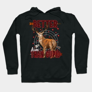 Better Aim Than Cupid Valentines Day Funny Deer Hunting Hoodie